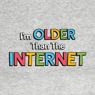 Older Than The Internet T-Shirt